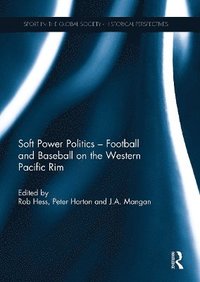 bokomslag Soft Power Politics - Football and Baseball on the Western Pacific Rim