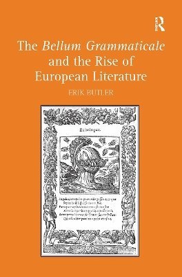 Erik Butler - Bellum Grammaticale and the Rise of European Literature, Häftad