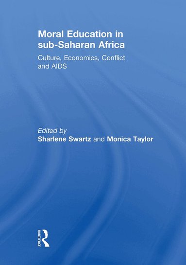 Sharlene Swartz, Monica Taylor - Moral Education in sub-Saharan Africa, Häftad