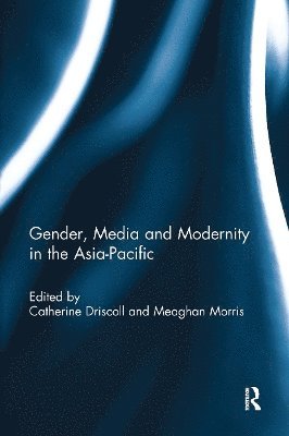 bokomslag Gender, Media and Modernity in the Asia-Pacific