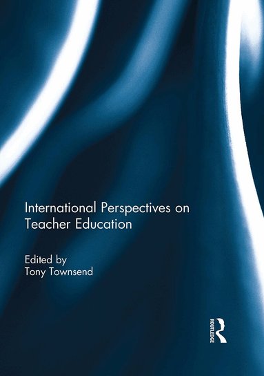 Tony Townsend - International Perspectives on Teacher Education, Häftad