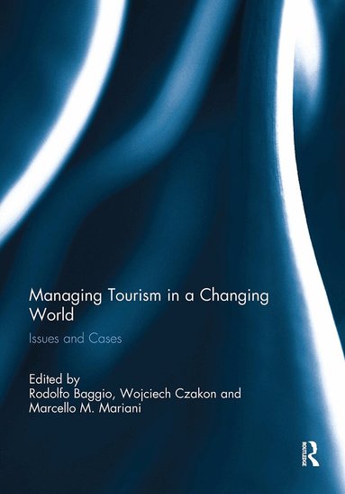 Rodolfo Baggio, Wojciech Czakon, Marcello M. Mariani - Managing Tourism in a Changing World, Häftad