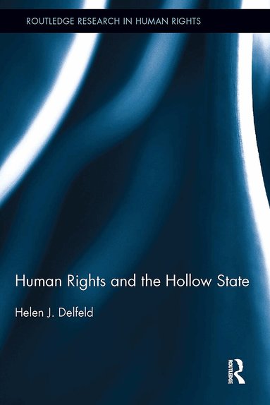 Helen J. Delfeld - Human Rights and the Hollow State, Häftad