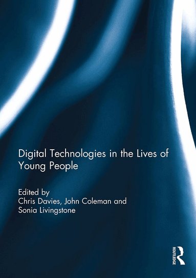 Chris Davies, John Coleman, Sonia Livingstone - Digital Technologies in the Lives of Young People, Häftad
