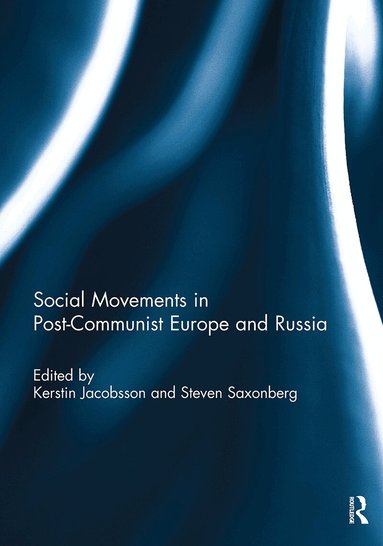Kerstin Jacobsson, Steven Saxonberg - Social Movements in Post-Communist Europe and Russia, Häftad