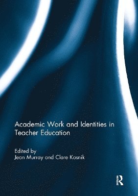 Academic Work and Identities in Teacher Education 1