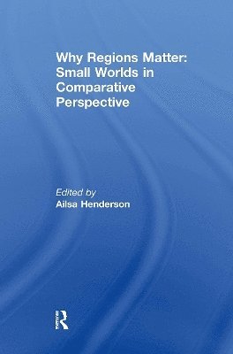 Why Regions Matter: Small Worlds in Comparative Perspective 1