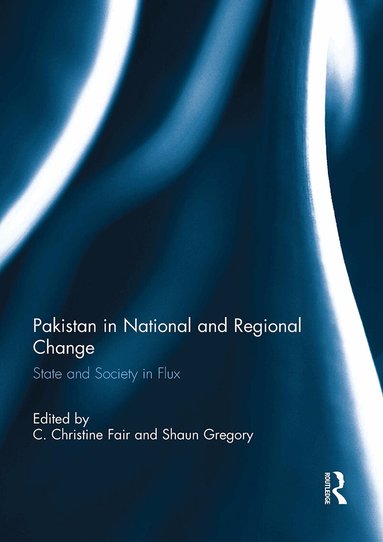 C. Christine Fair, Shaun Gregory - Pakistan in National and Regional Change, Häftad