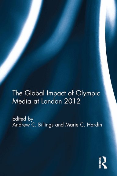 Andrew C. Billings, Marie Hardin - Global Impact of Olympic Media at London 2012, Häftad