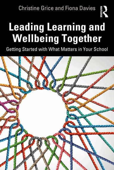 Christine Grice, Fiona Davies - Leading Learning and Wellbeing Together, Häftad