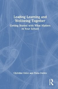 bokomslag Leading Learning and Wellbeing Together