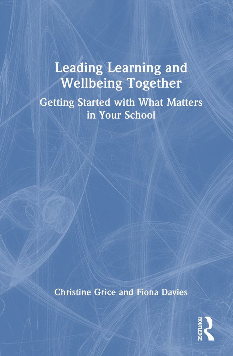 Christine Grice, Fiona Davies, Australia) Grice, Christine (The University of Sydney, Australia) Davies, Fiona (The University of Sydney - Leading Learning and Wellbeing Together, Inbunden