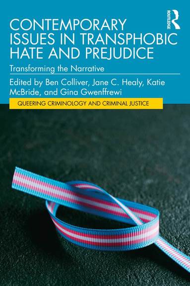 Ben Colliver, Jane C. Healy, Katie McBride, Gina Gwenffrewi - Contemporary Issues in Transphobic Hate and Prejudice, Häftad