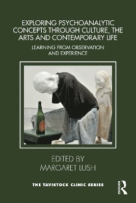 bokomslag Exploring Psychoanalytic Concepts through Culture, the Arts and Contemporary Life