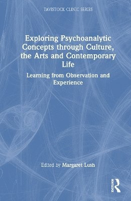 bokomslag Exploring Psychoanalytic Concepts through Culture, the Arts and Contemporary Life