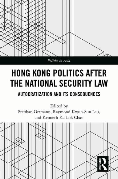 Stephan Ortmann, Raymond Kwun-Sun Lau, Kenneth Ka-Lok Chan - Hong Kong Politics after the National Security Law, Inbunden