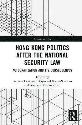 Stephan Ortmann, Raymond Kwun-Sun Lau, Kenneth Ka-Lok Chan, Hong Kong) Ortmann, Stephan (Hong Kong Metropolitan University, Bangladesh) Lau, Raymond Kwun-Sun (North South University, Hong Kong) Chan, Kenneth Ka-Lok (Hong Kong Baptist University - Hong Kong Politics after the National Security Law, Inbunden