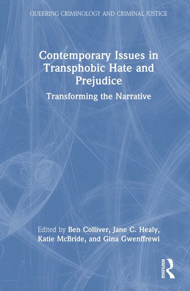 Ben Colliver, Jane C. Healy, Katie McBride, Gina Gwenffrewi - Contemporary Issues in Transphobic Hate and Prejudice, Inbunden