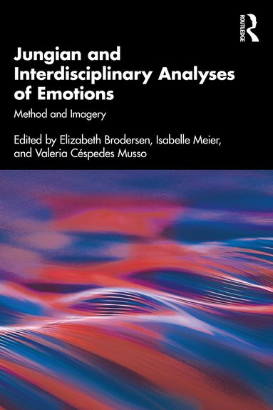 Elizabeth Brodersen, Isabelle Meier, Valeria Céspedes Musso - Jungian and Interdisciplinary Analyses of Emotions, Häftad