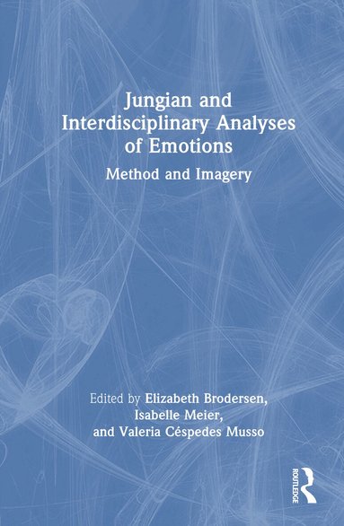 Elizabeth Brodersen, Isabelle Meier, Valeria Céspedes Musso - Jungian and Interdisciplinary Analyses of Emotions, Inbunden