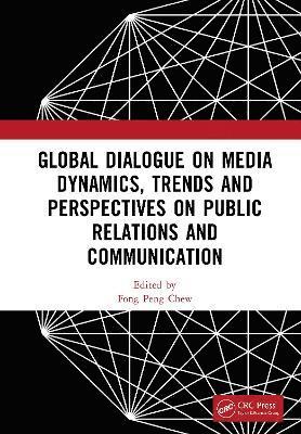 Global Dialogue on Media Dynamics, Trends and Perspectives on Public Relations and Communication 1