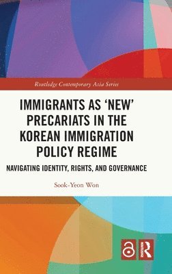 bokomslag Immigrants as New Precariats in the Korean Immigration Policy Regime