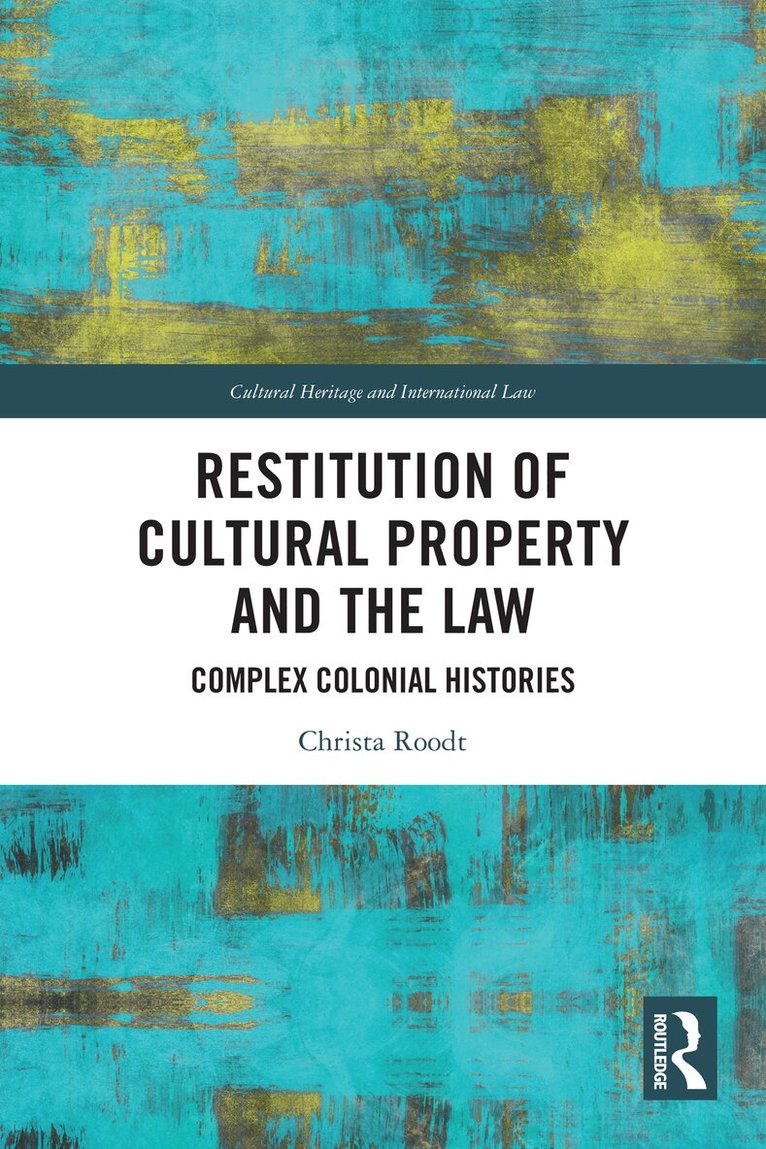 Christa Roodt - Restitution of Cultural Property and the Law, Häftad