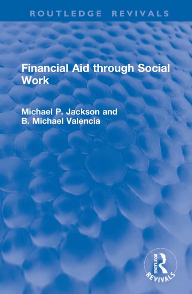 Michael P. Jackson, B. Michael Valencia - Financial Aid through Social Work, Inbunden