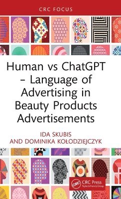 Ida Skubis, Dominika Kołodziejczyk, Dominika Kolodziejczyk, Dominika Ko¿odziejczyk - Human vs ChatGPT – Language of Advertising in Beauty Products Advertisements, Inbunden