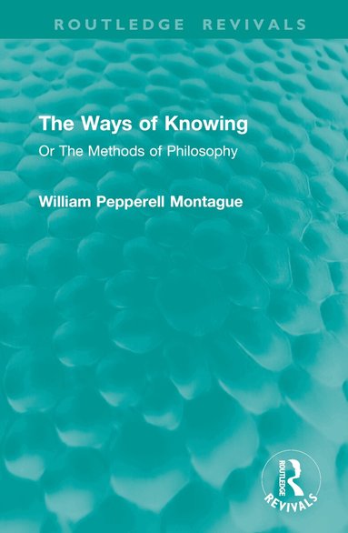 William Pepperell Montague - Ways of Knowing, Inbunden