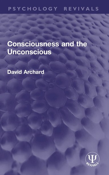 David Archard - Consciousness and the Unconscious, Häftad