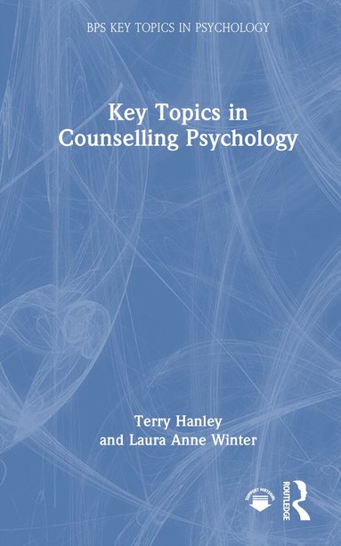 Terry Hanley, Laura Anne Winter - Key Topics in Counselling Psychology, Inbunden