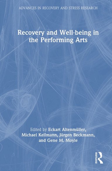 Eckart Altenmüller, Michael Kellmann, Jürgen Beckmann, Gene M. Moyle - Recovery and Well-being in the Performing Arts, Inbunden