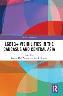 bokomslag LGBTQ+ Visibilities in the Caucasus and Central Asia