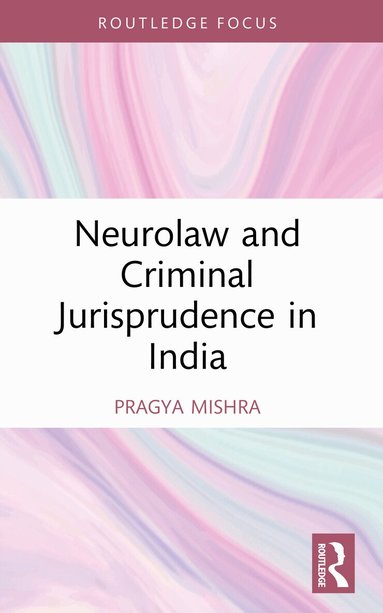 Pragya Mishra - Neurolaw and Criminal Jurisprudence in India, Häftad