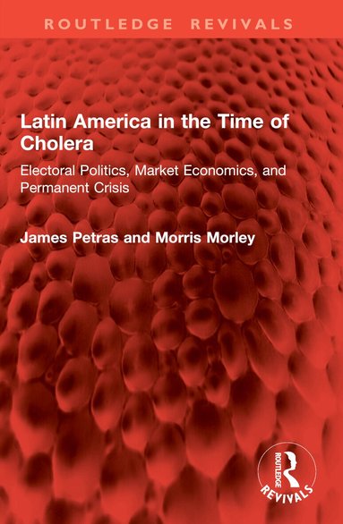 James Petras, Morris Morley - Latin America in the Time of Cholera, Häftad