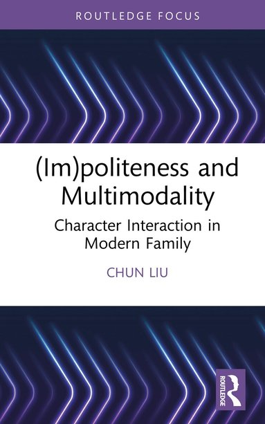 Chun Liu - (Im)politeness and Multimodality, Inbunden