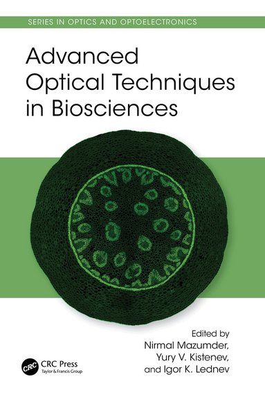 Nirmal Mazumder, Yury Kistenev, Igor Lednev - Advanced Optical Techniques in Biosciences, Inbunden