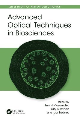 Nirmal Mazumder, Yury Kistenev, Igor Lednev - Advanced Optical Techniques in Biosciences, Inbunden