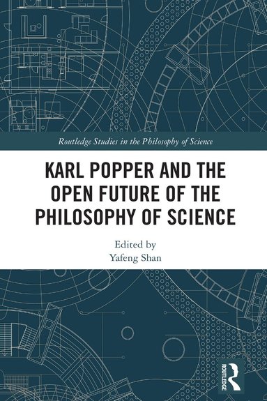 Yafeng Shan - Karl Popper and the Open Future of the Philosophy of Science, Inbunden