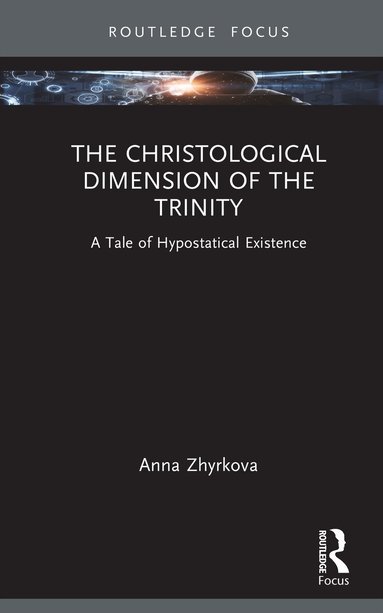 Anna Zhyrkova - Christological Dimension of the Trinity, Inbunden