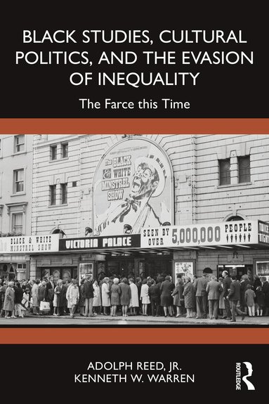 Adolph Reed, Jr., Kenneth W. Warren - Black Studies, Cultural Politics, and the Evasion of Inequality, Häftad