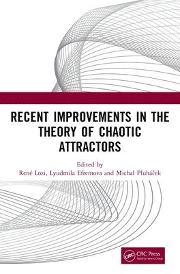 René Lozi, Lyudmila Efremova, Michal Pluháček, Rene Lozi, Michal Pluhacek, Lyudmila Lozi, René, Efremova, Michal Pluhácek - Recent Improvements in the Theory of Chaotic Attractors, Inbunden