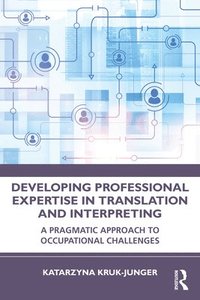bokomslag Developing Professional Expertise in Translation and Interpreting