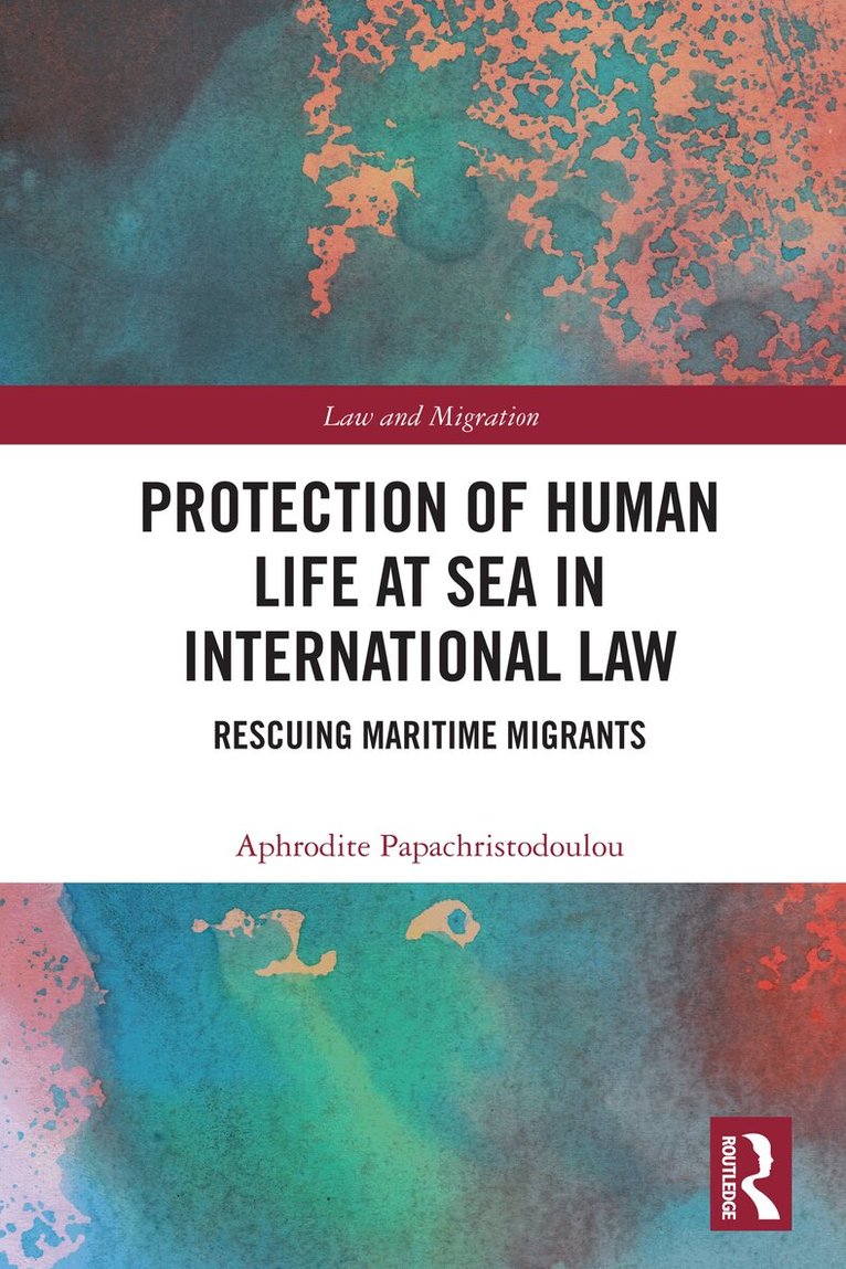 Aphrodite Papachristodoulou - Protection of Human Life at Sea in International Law, Häftad