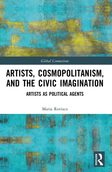 Maria Rovisco - Artists, Cosmopolitanism, and the Civic Imagination, Häftad