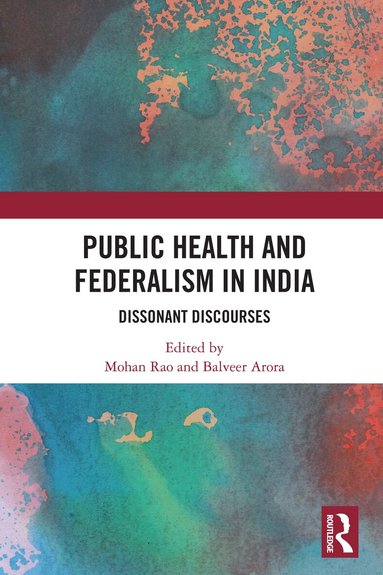 Balveer Arora, Mohan Rao - Public Health and Federalism in India, Häftad