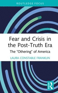 bokomslag Fear and Crisis in the Post-Truth Era