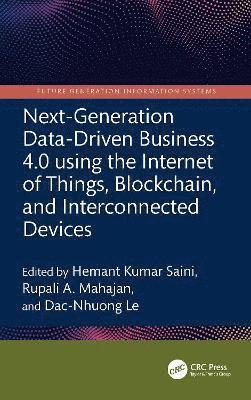 bokomslag Next-Generation Data-Driven Business 4.0 using the Internet of Things, Blockchain, and Interconnected Devices