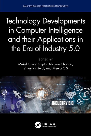Mukul Kumar Gupta, Abhinav Sharma, Vinay Rishiwal, Meera C S - Technology Developments in Computer Intelligence and their Applications in the era of Industry 5.0, Inbunden